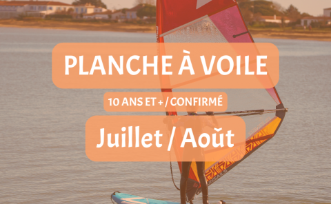 10 ANS ET PLUS - PLANCHE À VOILE - CONFIRMÉ - JUILLET / AOÛT