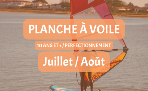 10 ANS ET PLUS - PLANCHE À VOILE - PERFECTIONNEMENT - JUILLET / AOÛT